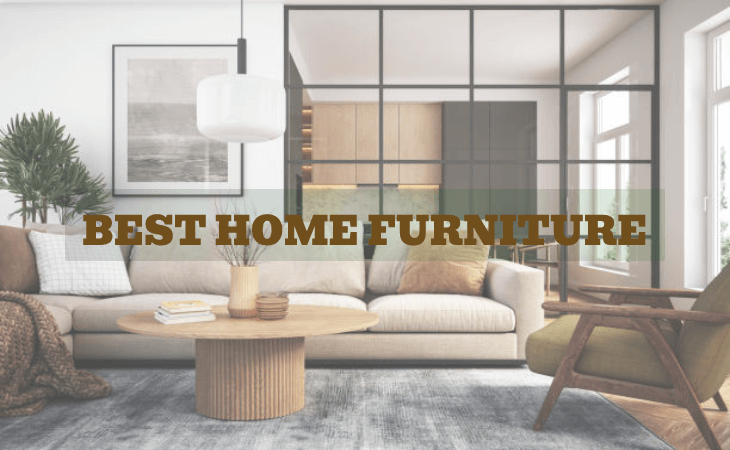 Best Home Furniture Of 2022: Add Style To Your Home